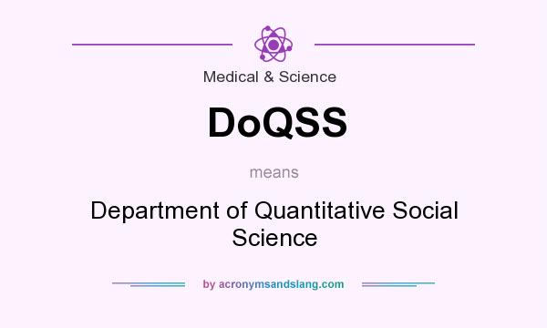 What does DoQSS mean? It stands for Department of Quantitative Social Science