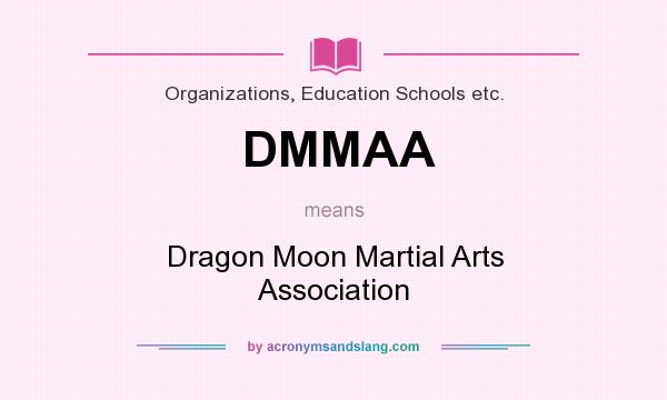 What does DMMAA mean? It stands for Dragon Moon Martial Arts Association