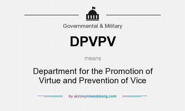 What does DPVPV mean? It stands for Department for the Promotion of Virtue and Prevention of Vice