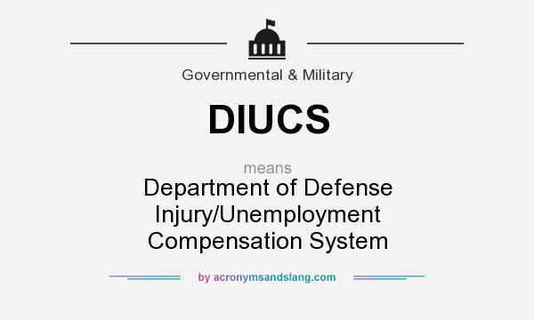 What does DIUCS mean? It stands for Department of Defense Injury/Unemployment Compensation System