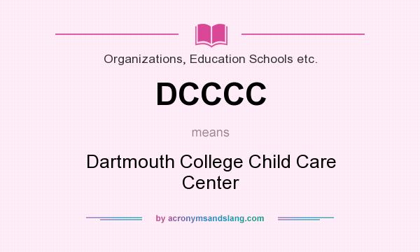 What does DCCCC mean? It stands for Dartmouth College Child Care Center
