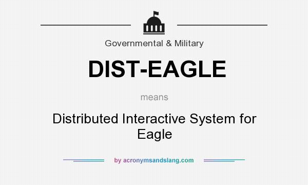 What does DIST-EAGLE mean? It stands for Distributed Interactive System for Eagle