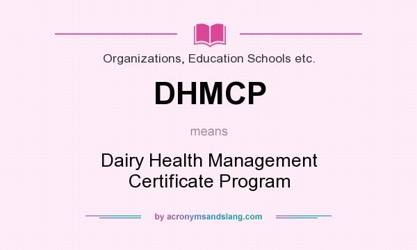What does DHMCP mean? It stands for Dairy Health Management Certificate Program