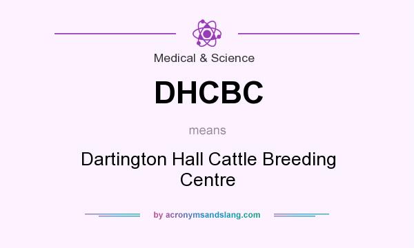 What does DHCBC mean? It stands for Dartington Hall Cattle Breeding Centre