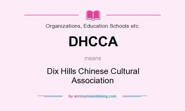 What does DHCCA mean? It stands for Dix Hills Chinese Cultural Association