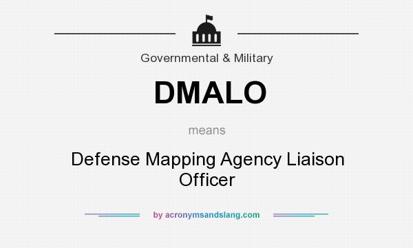 What does DMALO mean? It stands for Defense Mapping Agency Liaison Officer