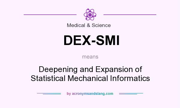 What does DEX-SMI mean? It stands for Deepening and Expansion of Statistical Mechanical Informatics