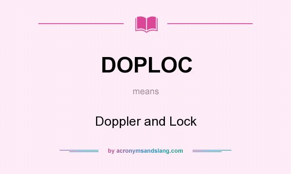 What does DOPLOC mean? It stands for Doppler and Lock