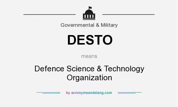What does DESTO mean? It stands for Defence Science & Technology Organization