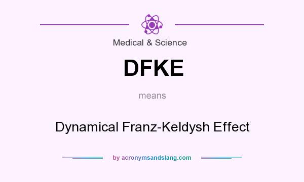What does DFKE mean? It stands for Dynamical Franz-Keldysh Effect