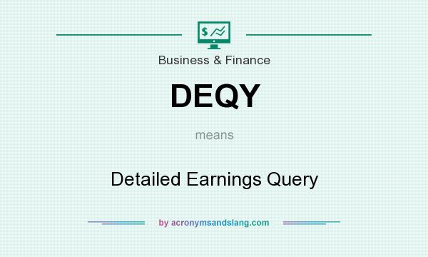 What does DEQY mean? It stands for Detailed Earnings Query