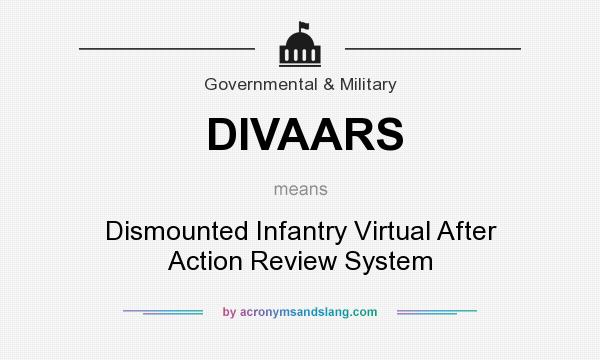 What does DIVAARS mean? It stands for Dismounted Infantry Virtual After Action Review System