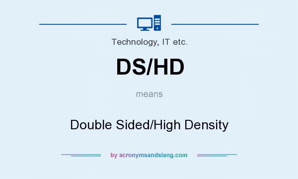 What does DS/HD mean? It stands for Double Sided/High Density