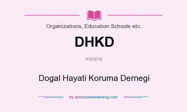 What does DHKD mean? It stands for Dogal Hayati Koruma Dernegi