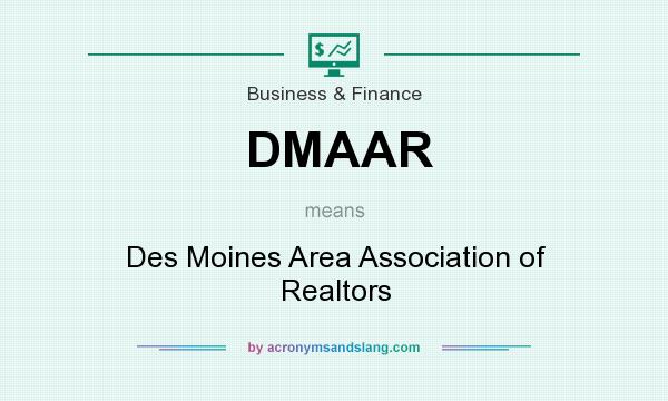 What does DMAAR mean? It stands for Des Moines Area Association of Realtors