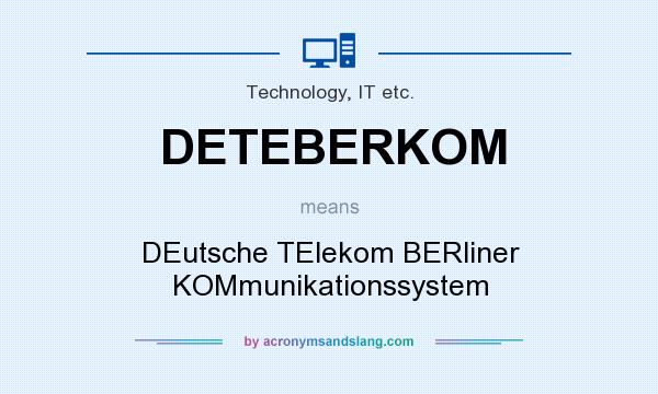 What does DETEBERKOM mean? It stands for DEutsche TElekom BERliner KOMmunikationssystem