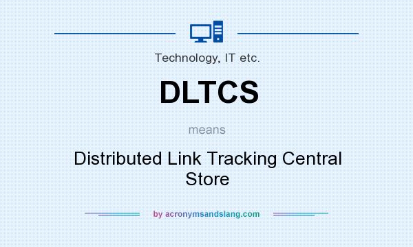 What does DLTCS mean? It stands for Distributed Link Tracking Central Store
