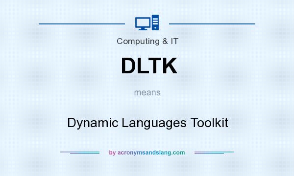 What does DLTK mean? It stands for Dynamic Languages Toolkit