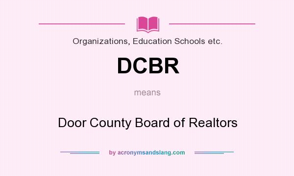 What does DCBR mean? It stands for Door County Board of Realtors