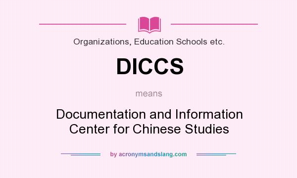 What does DICCS mean? It stands for Documentation and Information Center for Chinese Studies