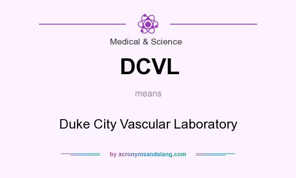 What does DCVL mean? It stands for Duke City Vascular Laboratory