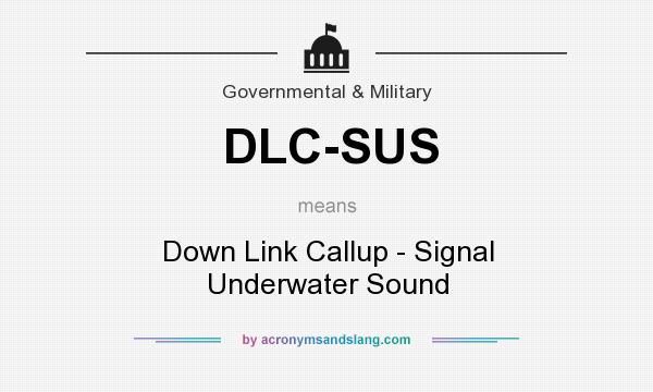 What does DLC-SUS mean? It stands for Down Link Callup - Signal Underwater Sound