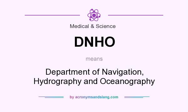 What does DNHO mean? It stands for Department of Navigation, Hydrography and Oceanography