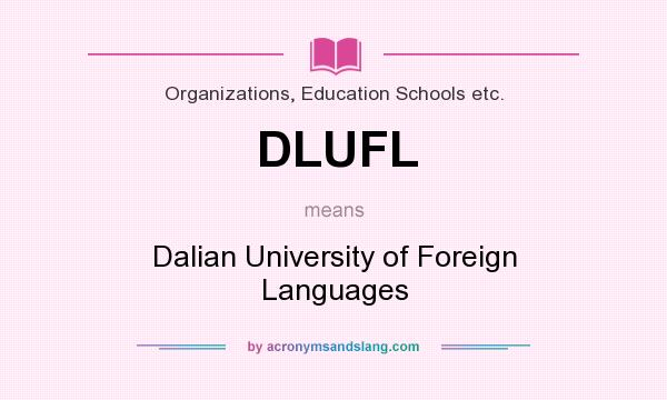 What does DLUFL mean? It stands for Dalian University of Foreign Languages