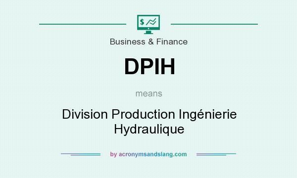 What does DPIH mean? It stands for Division Production Ingénierie Hydraulique