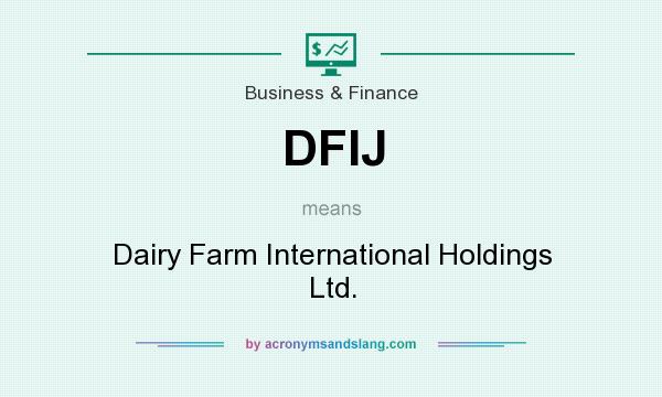 What does DFIJ mean? It stands for Dairy Farm International Holdings Ltd.