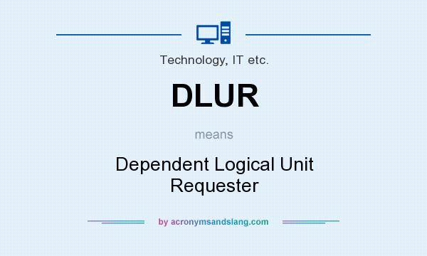 What does DLUR mean? It stands for Dependent Logical Unit Requester