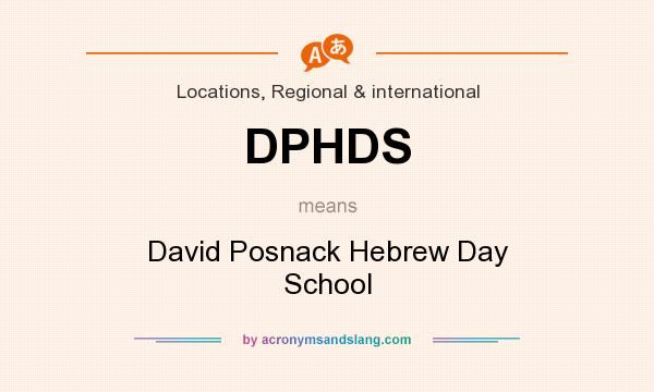 What does DPHDS mean? It stands for David Posnack Hebrew Day School