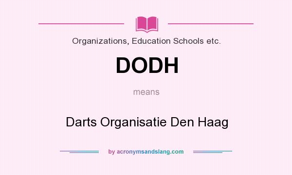 What does DODH mean? It stands for Darts Organisatie Den Haag