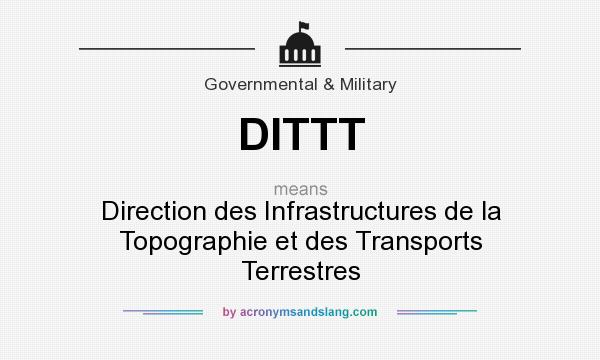 What does DITTT mean? It stands for Direction des Infrastructures de la Topographie et des Transports Terrestres