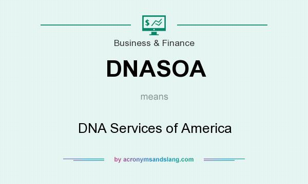 What does DNASOA mean? It stands for DNA Services of America