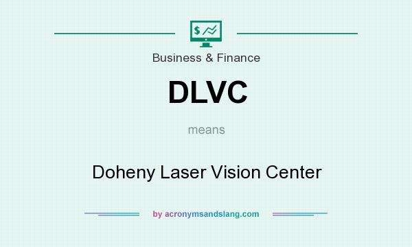 What does DLVC mean? It stands for Doheny Laser Vision Center
