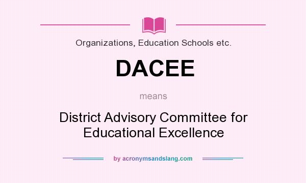 What does DACEE mean? It stands for District Advisory Committee for Educational Excellence