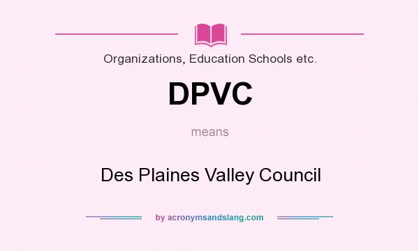 What does DPVC mean? It stands for Des Plaines Valley Council