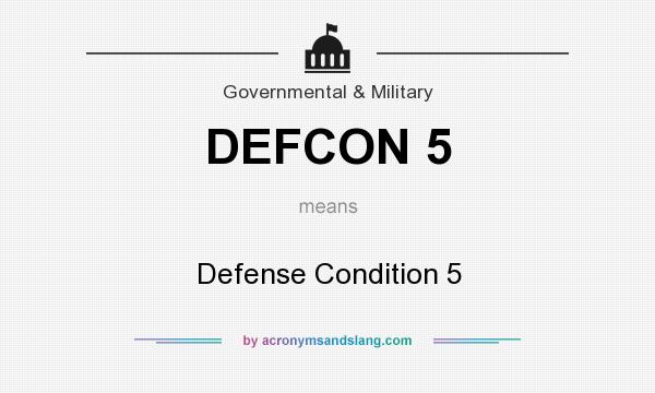 What does DEFCON 5 mean? It stands for Defense Condition 5