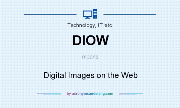 What does DIOW mean? It stands for Digital Images on the Web
