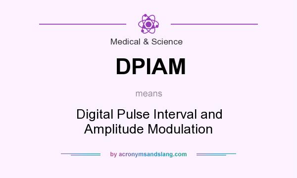 What does DPIAM mean? It stands for Digital Pulse Interval and Amplitude Modulation