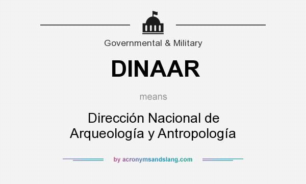 What does DINAAR mean? It stands for Dirección Nacional de Arqueología y Antropología