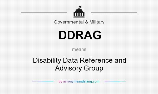 What does DDRAG mean? It stands for Disability Data Reference and Advisory Group