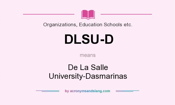 What does DLSU-D mean? It stands for De La Salle University-Dasmarinas