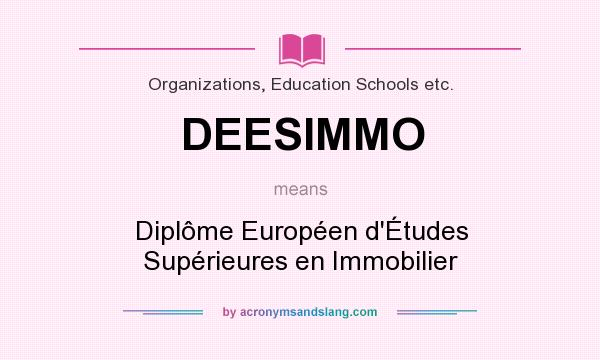 What does DEESIMMO mean? It stands for Diplôme Européen d`Études Supérieures en Immobilier