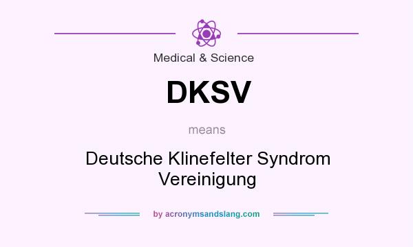 What does DKSV mean? It stands for Deutsche Klinefelter Syndrom Vereinigung