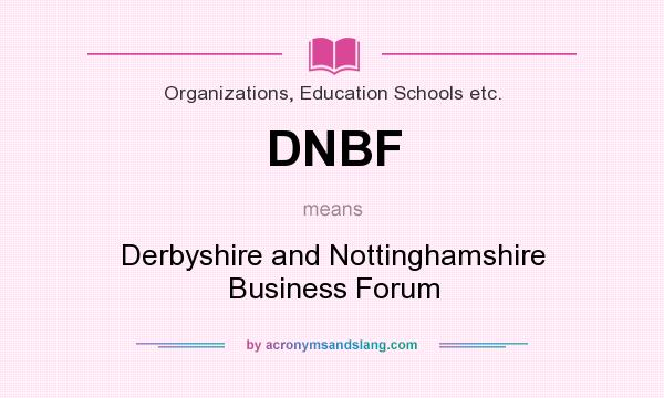 What does DNBF mean? It stands for Derbyshire and Nottinghamshire Business Forum