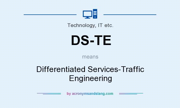 What does DS-TE mean? It stands for Differentiated Services-Traffic Engineering
