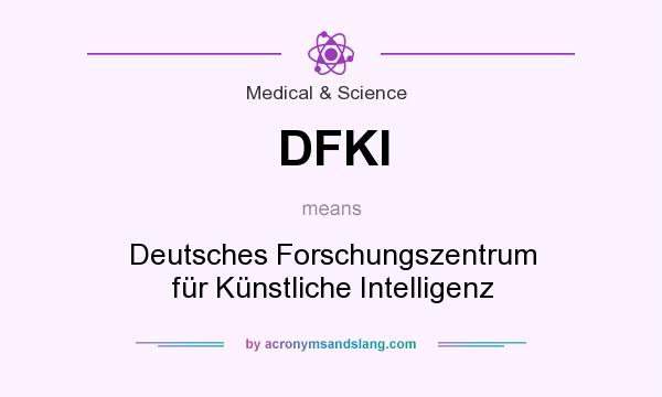 What does DFKI mean? It stands for Deutsches Forschungszentrum für Künstliche Intelligenz