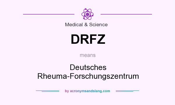 What does DRFZ mean? It stands for Deutsches Rheuma-Forschungszentrum